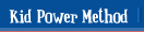 Kid Power Method
